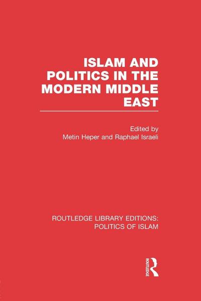 Islam and Politics in the Modern Middle East (RLE Politics of Islam)