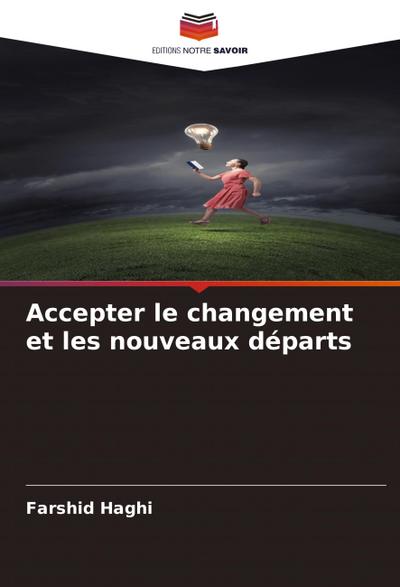 Accepter le changement et les nouveaux départs