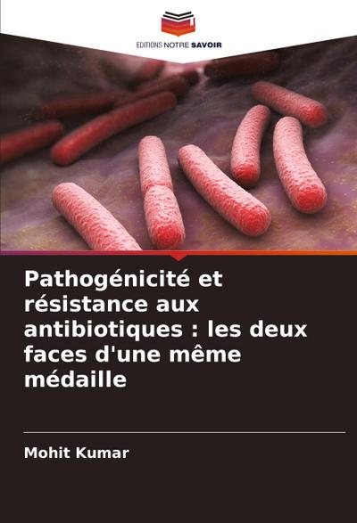 Pathogénicité et résistance aux antibiotiques : les deux faces d’une même médaille