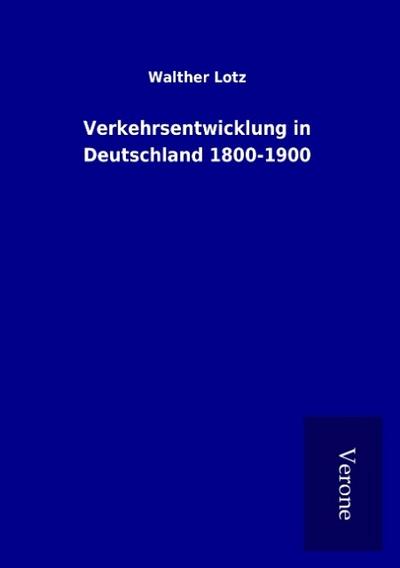 Verkehrsentwicklung in Deutschland 1800-1900