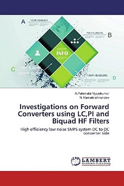 Investigations on Forward Converters using LC,PI and Biquad HF Filters