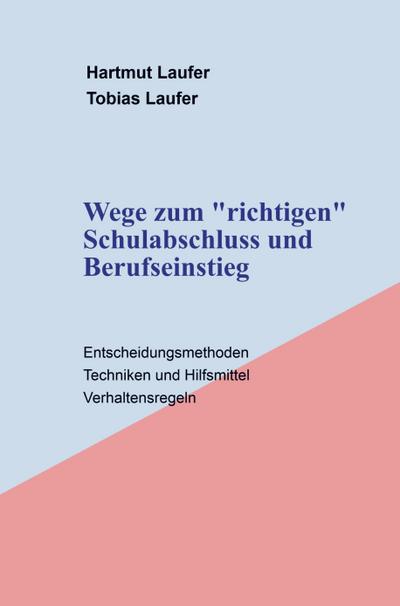 Wege zum "richtigen" Schulabschluss und Berufseinstieg