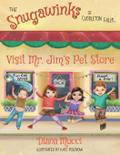 The Snugawinks of Cuddleton Falls Visit Mr. Jim’s Pet Store