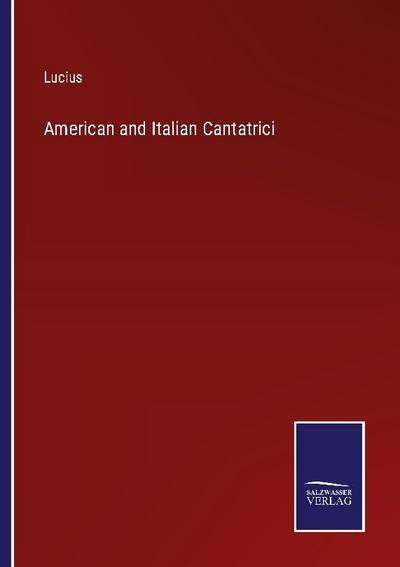 American and Italian Cantatrici - Lucius