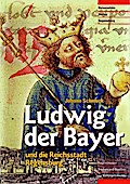 Ludwig der Bayer und die Reichsstadt Regensburg