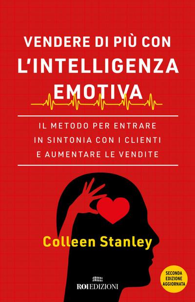 Vendere di più con l’intelligenza emotiva. Il metodo per entrare in sintonia con i clienti e aumentare le vendite