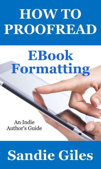 How to Proofread: EBook Formatting (An Indie Author’s Guide, #1)