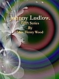 Johnny Ludlow: Fifth Series