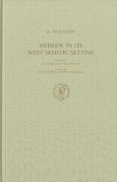 Hebrew in Its West Semitic Setting. a Comparative Survey of Non-Masoretic Hebrew Dialects and Traditions. Part 1. a Comparative Lexicon: Volume 2 Sect