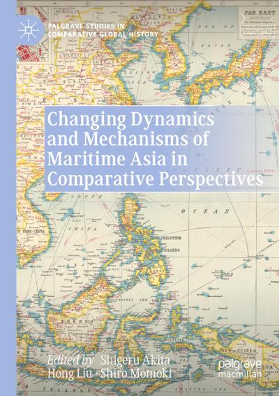 Changing Dynamics and Mechanisms of Maritime Asia in Comparative Perspectives