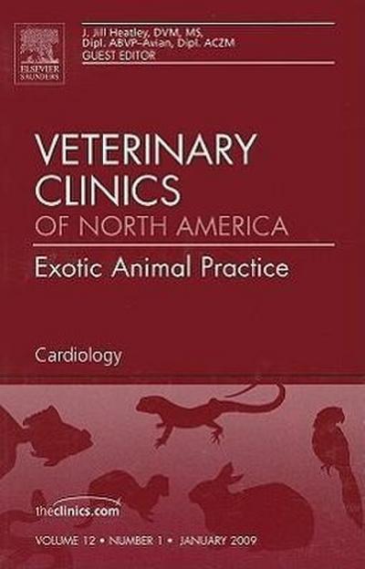 Cardiology, an Issue of Veterinary Clinics: Exotic Animal Practice