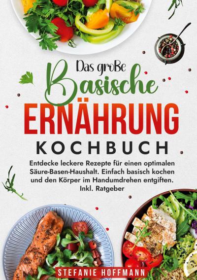 Das große Basische Ernährung Kochbuch