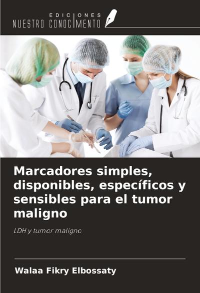 Marcadores simples, disponibles, específicos y sensibles para el tumor maligno