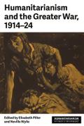 Humanitarianism and the Greater War, 1914-24