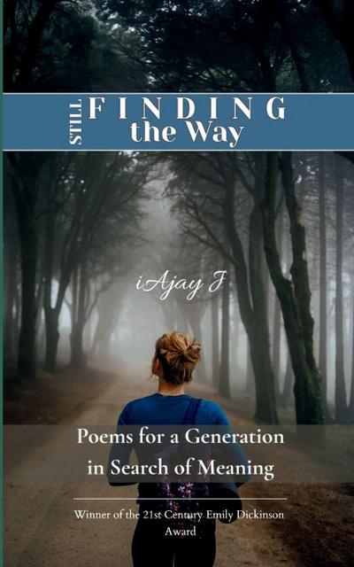 Still Finding the Way Poems for a Generation in Search of Meaning
