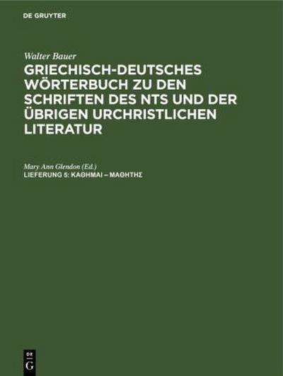 Griechisch-Deutsches Wörterbuch zu den Schriften des NTs und der übrigen urchristlichen Literatur, Lieferung 5