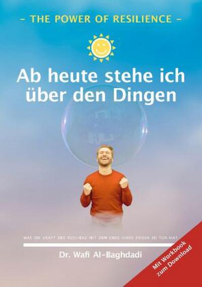 The Power of Resilience - Ab heute stehe ich über den Dingen