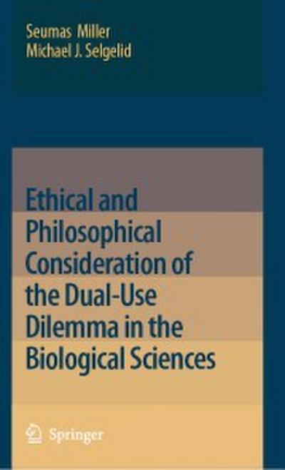 Ethical and Philosophical Consideration of the Dual-Use Dilemma in the Biological Sciences