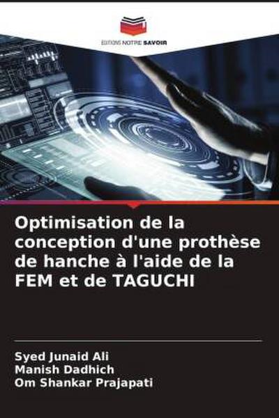 Optimisation de la conception d’une prothèse de hanche à l’aide de la FEM et de TAGUCHI