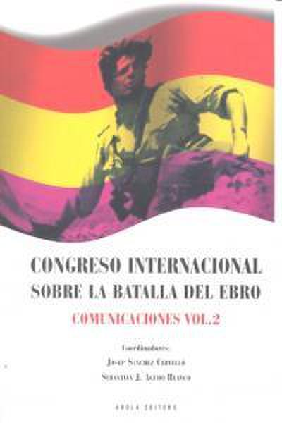 Congreso internacional sobre la Batalla de l’Ebro. Comunicaciones vol. 2