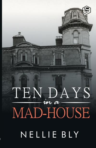 Ten Days in a Mad-House