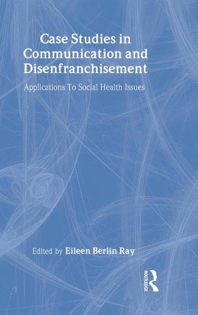 Case Studies in Communication and Disenfranchisement