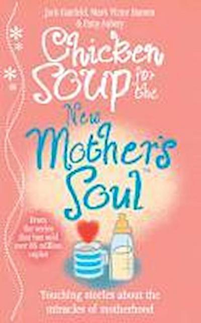 Chicken Soup for the New Mother’s Soul