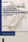 Hochkultur als Herrschaftselement: Italienischer und deutscher Adel im langen 19. Jahrhundert Gabriele B. Clemens Editor