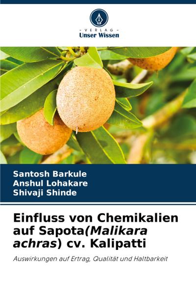 Einfluss von Chemikalien auf Sapota(Malikara achras) cv. Kalipatti