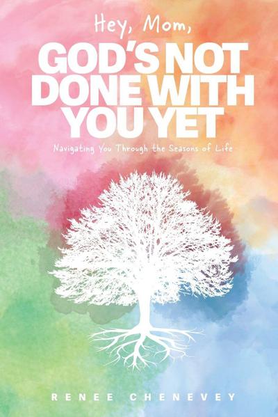 Hey, Mom, God’s Not Done with You Yet!