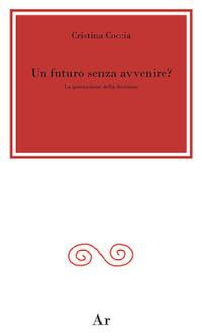 Un futuro senza avvenire? La generazione della decisione