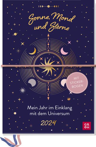 Terminplaner 2024: Sonne Mond und Sterne - Mein Jahr im Einklang mit dem Universum