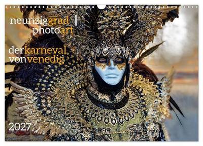neunziggrad I photoart: der karneval von venedig (Wandkalender 2027 DIN A3 quer), CALVENDO Monatskalender