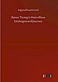 Baron Trumps Marvellous Underground Journey