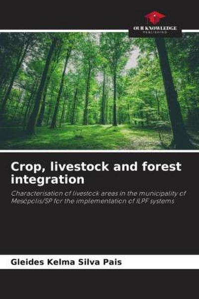 Crop, livestock and forest integration
