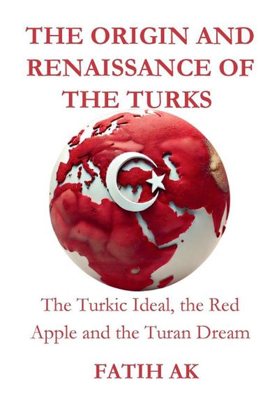 The Origin and Renaissance of the Turks