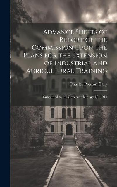 Advance Sheets of Report of the Commission Upon the Plans for the Extension of Industrial and Agricultural Training