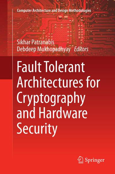 Fault Tolerant Architectures for Cryptography and Hardware Security