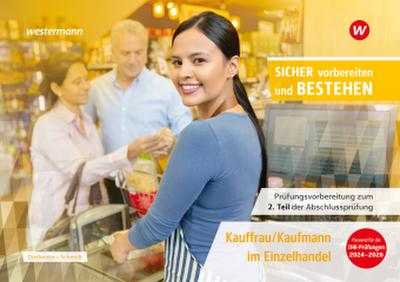 Prüfungsvorbereitung Sicher vorbereiten und bestehen Kauffrau/Kaufmann im Einzelhandel
