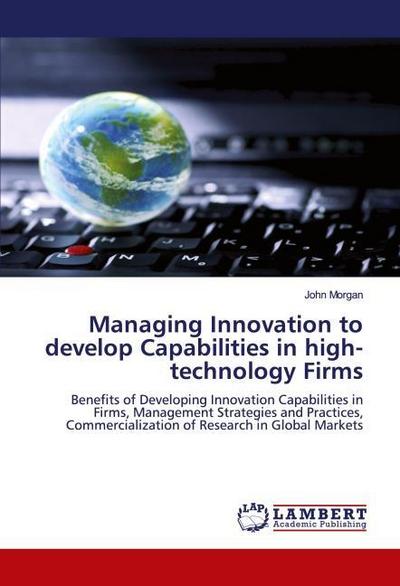 Managing Innovation to develop Capabilities in high-technology Firms