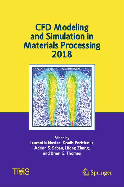CFD Modeling and Simulation in Materials Processing 2018