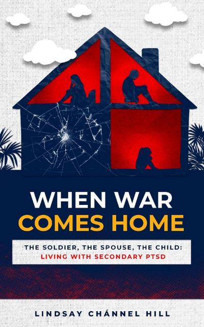 When War Comes Home-The Soldier, the Spouse, and the Child