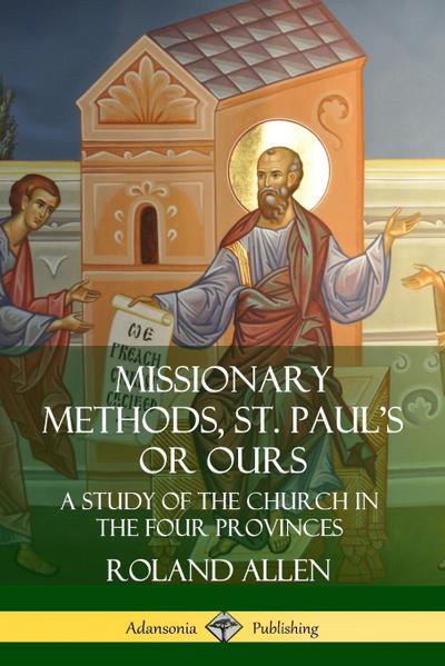 Missionary Methods, St. Paul’s or Ours