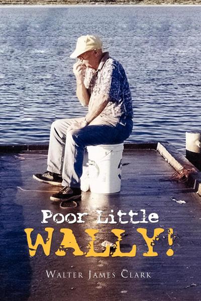 Poor Little Wally! - Walter James Clark