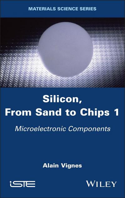 Silicon, From Sand to Chips, Volume 1