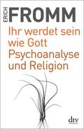 Ihr werdet sein wie Gott/Psychoanalyse und Religion