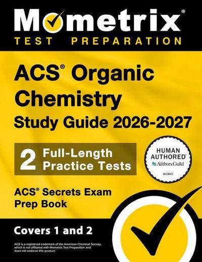 Acs Organic Chemistry Study Guide 2026-2027 - 2 Full-Length Practice Tests, Acs Secrets Exam Prep Book
