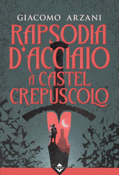 Rapsodia d’acciaio a Castel Crepuscolo