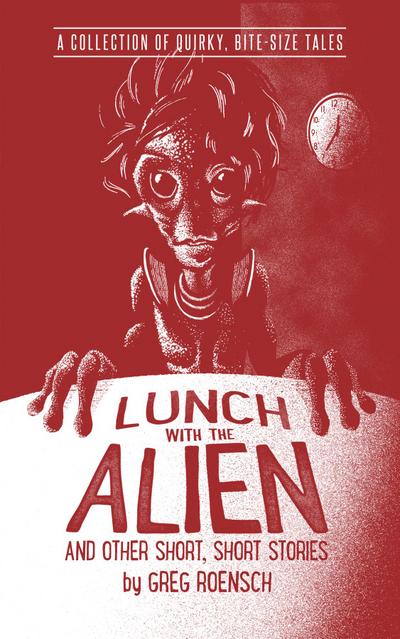 Lunch with the Alien and Other Short, Short Stories