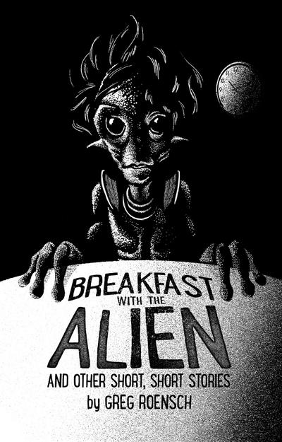 Breakfast with the Alien and Other Short, Short Stories